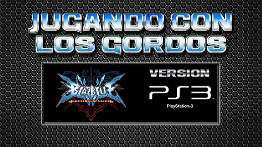 Jugando con los Gordos: BlazBlue Continuum Shift en el PS3