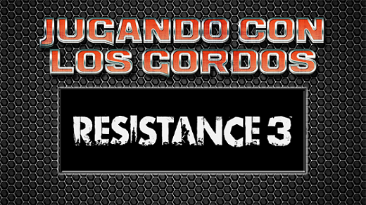 Jugando con los Gordos: Resistance 3 en el PS3