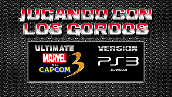 Jugando con los Gordos: Ultimate Marvel Vs. Capcom 3