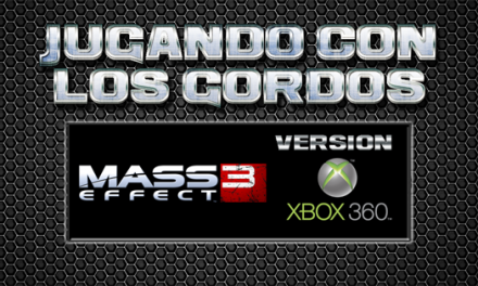 Jugando con los Gordos: Mass Effect 3