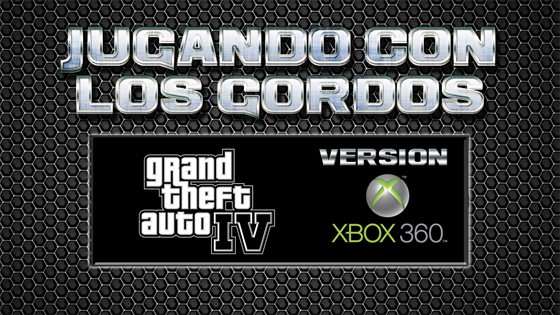 Jugando con los Gordos: Grand Theft Auto IV
