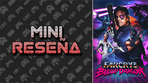 Mini-Reseña Far Cry 3 Blood Dragon