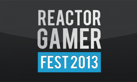 Play Reactor y Gamer Style te invitan al Reactor Gamer Fest 2013