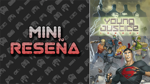 Mini-Reseña Young Justice: Legacy