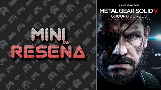 Mini-Reseña Metal Gear Solid V: Ground Zeroes
