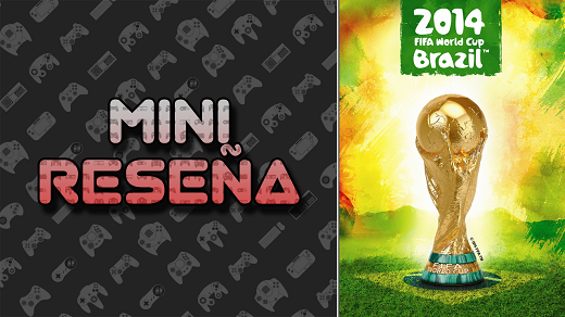 Mini-Reseña FIFA World Cup Brasil 2014