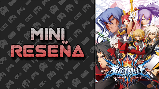Mini-Reseña BlazBlue: Chrono Phantasma