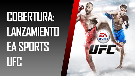 Reportaje: Lanzamiento EA Sports UFC