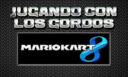 Jugando con los Gordos: Mario Kart 8