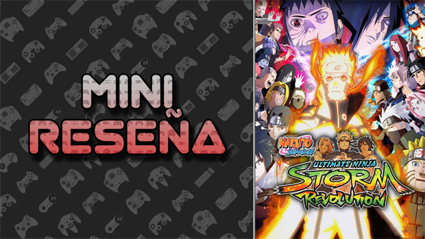 Mini-Reseña Naruto Shippūden: Ultimate Ninja Storm Revolution