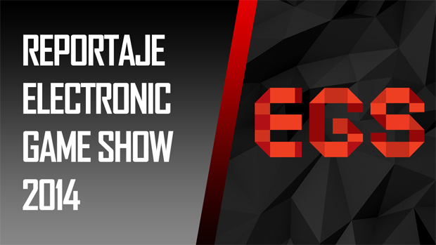 Reportaje: Electronic Game Show 2014