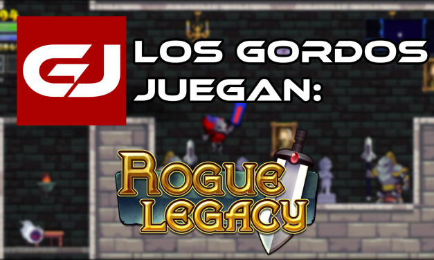 Los Gordos Juegan: Rogue Legacy