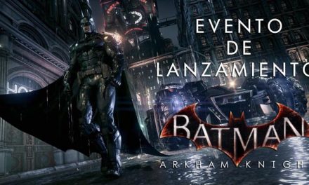 Evento de lanzamiento Batman: Arkham Knight