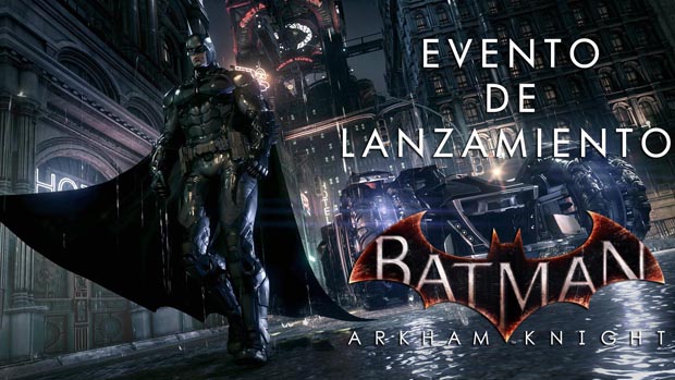 Evento de lanzamiento Batman: Arkham Knight