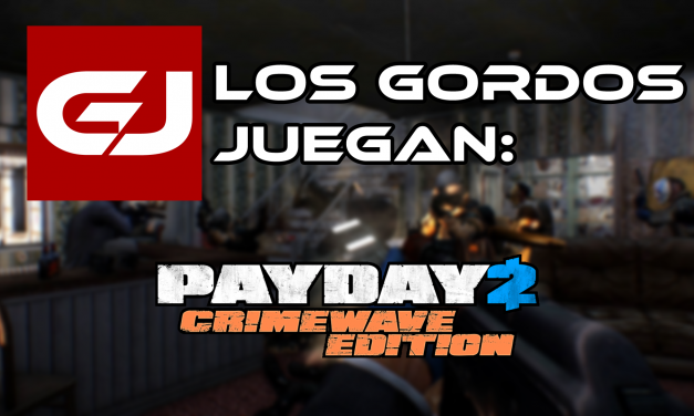 Los Gordos Juegan: PayDay 2 Crimewave Edition