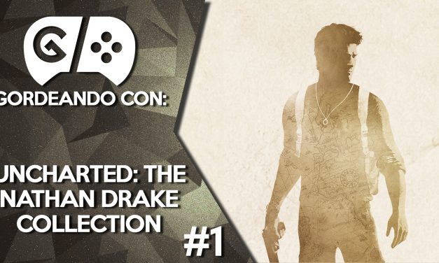 Gordeando con: Uncharted: The Nathan Drake Collection Parte 1