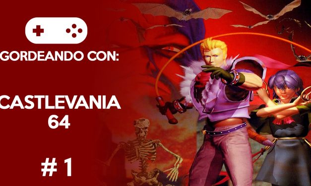 Gordeando con: Castlevania 64 – Parte 1