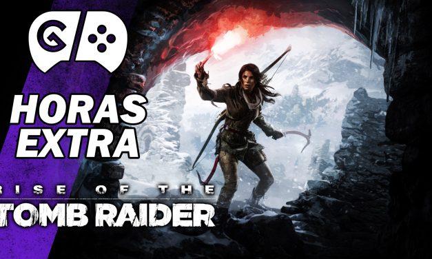 Horas Extra: Rise of the Tomb Raider