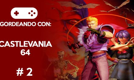 Gordeando con: Castlevania 64 – Parte 2
