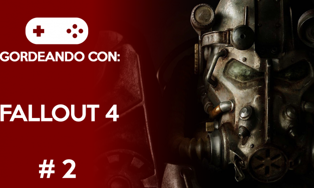 Gordeando con: Fallout 4 – Parte 2