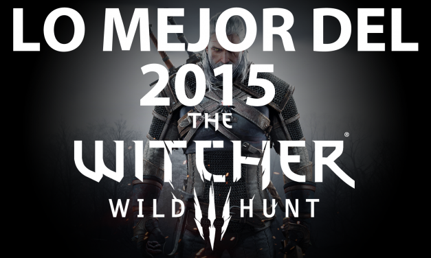 Lo Mejor del 2015: The Witcher 3: Wild Hunt