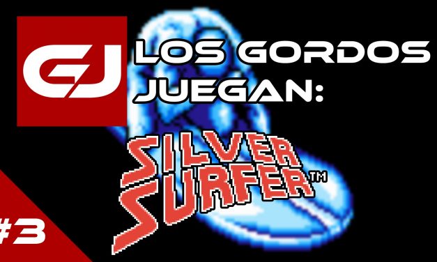 Los Gordos Juegan: Silver Surfer – Parte 3