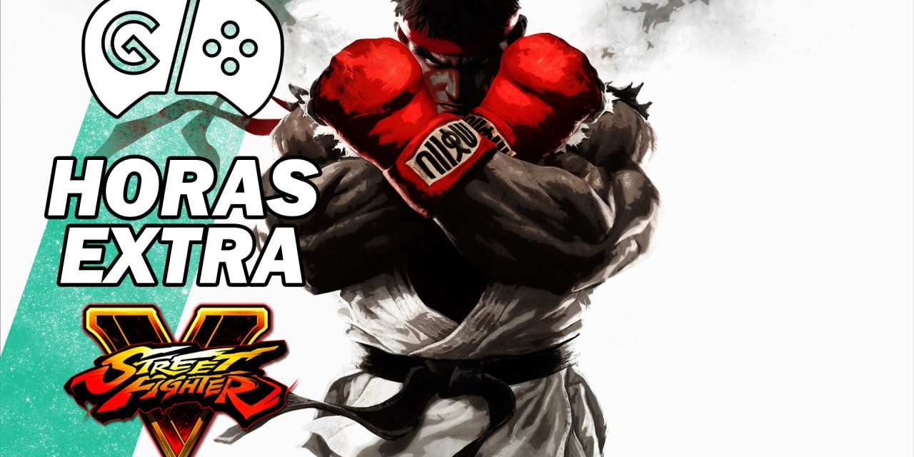 Horas Extra: Street Fighter V