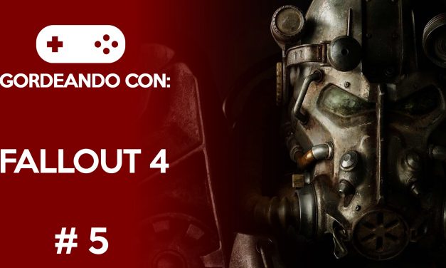 Gordeando con: Fallout 4 – Parte 5