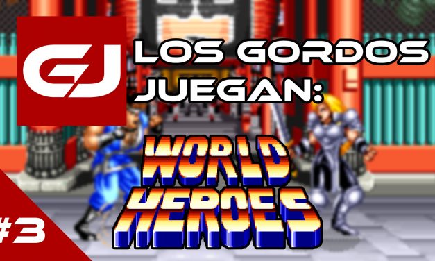 Los Gordos Juegan: World Heroes – Parte 3