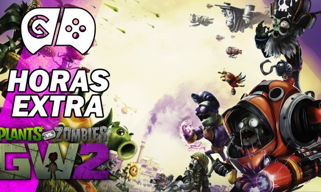 Horas Extra: Plants vs. Zombies Garden Warfare 2 – Parte 2