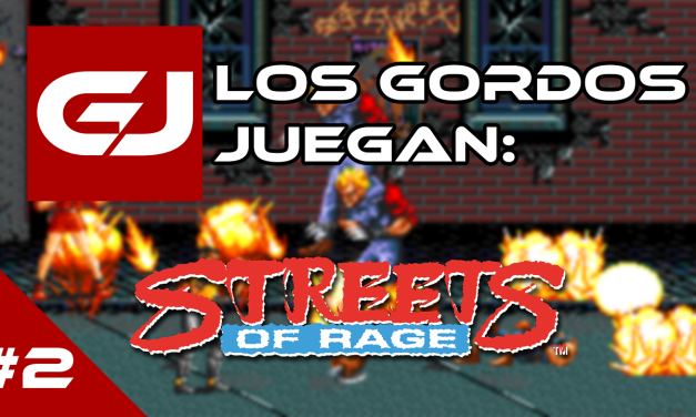 Los Gordos Juegan: Streets of Rage – Parte 2