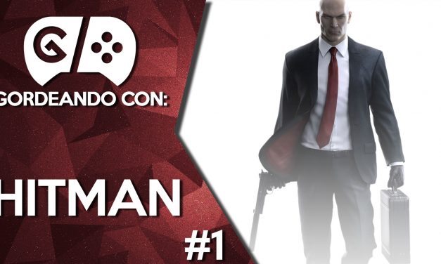 Gordeando con: Hitman – Parte 1