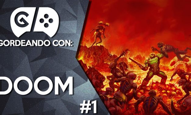 Gordeando con: Doom – Parte 1