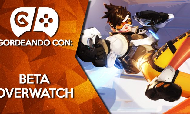 Gordeando con: Beta Overwatch
