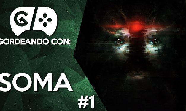 Gordeando con: SOMA – Parte 1