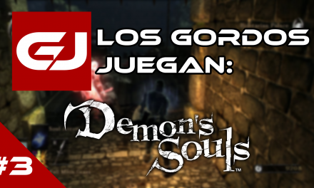 Los Gordos Juegan: Demon’s Souls – Parte 3