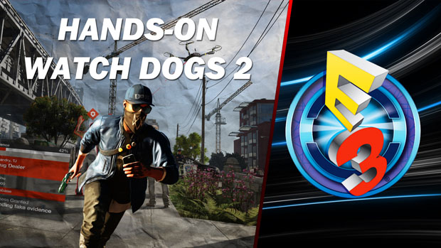 Hands-On Watch Dogs 2
