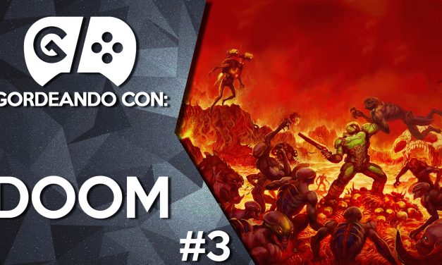 Gordeando con: Doom – Parte 3