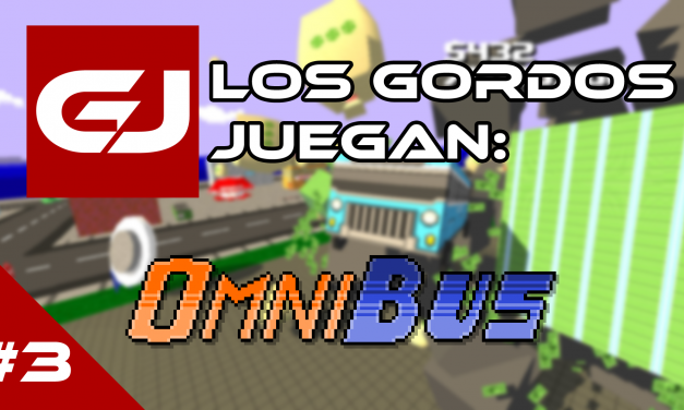 Los Gordos Juegan: OmniBus – Parte 3