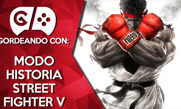 Gordeando con: Modo Historia Street Fighter V