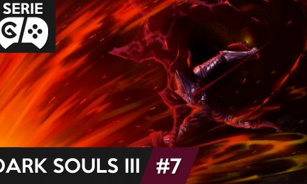 Gordeando con: Dark Souls III – Parte 7