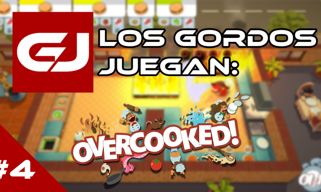 Los Gordos Juegan: Overcooked – Parte 4