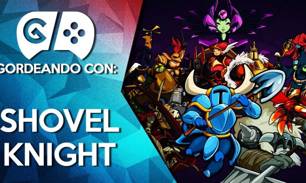 Gordeando con: Shovel Knight