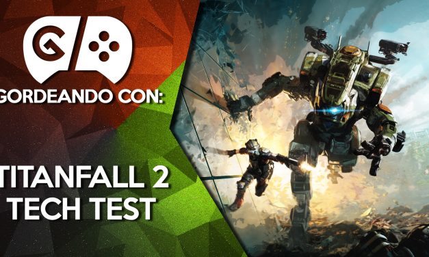 Gordeando con: Titanfall 2 Tech Test