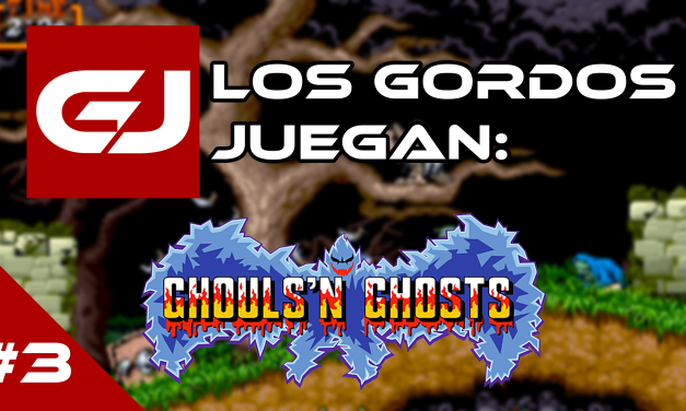 Los Gordos Juegan: Ghouls ‘n Ghosts – Parte 3