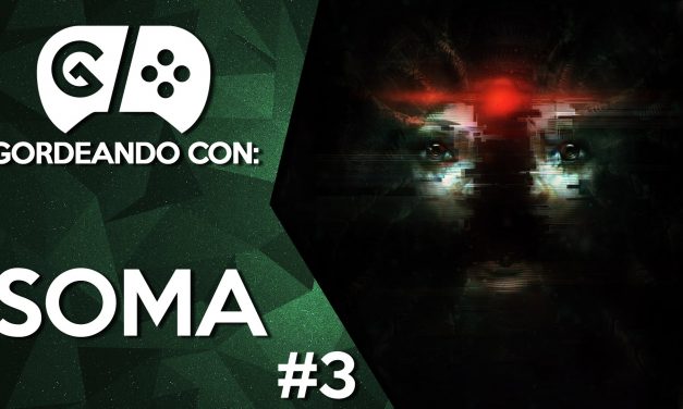 Gordeando con SOMA – Parte 3