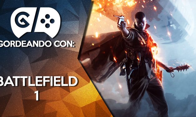 Gordeando con: Battlefield 1