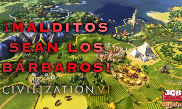 Casul-Stream: Civilization VI – ¡Malditos sean los Bárbaros!