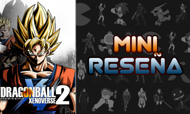 Mini-Reseña Dragon Ball Xenoverse 2
