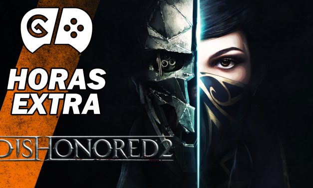 Horas Extra: Dishonored 2